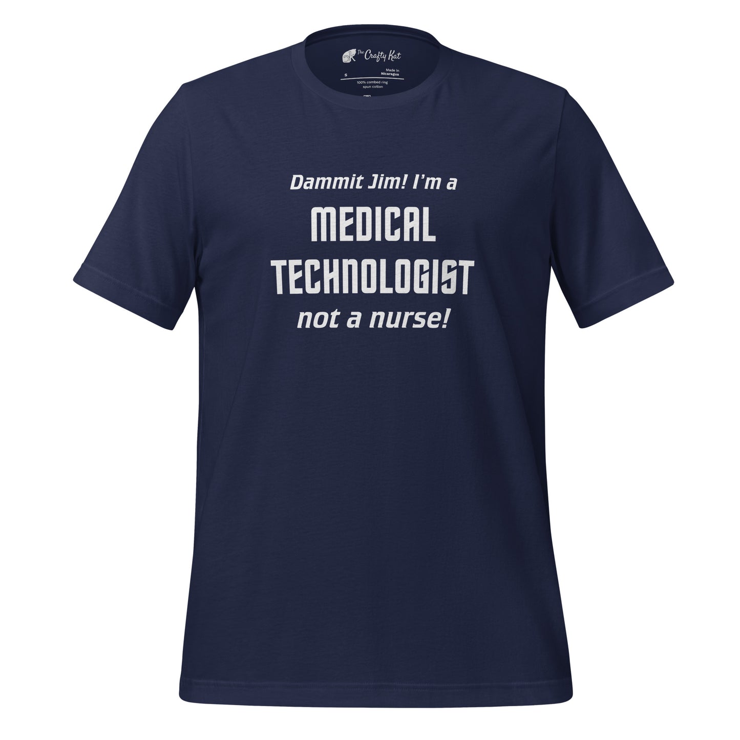 Navy unisex t-shirt with text graphic in Star Trek font: "Dammit Jim! I'm a MEDICAL TECHNOLOGIST not a nurse!"