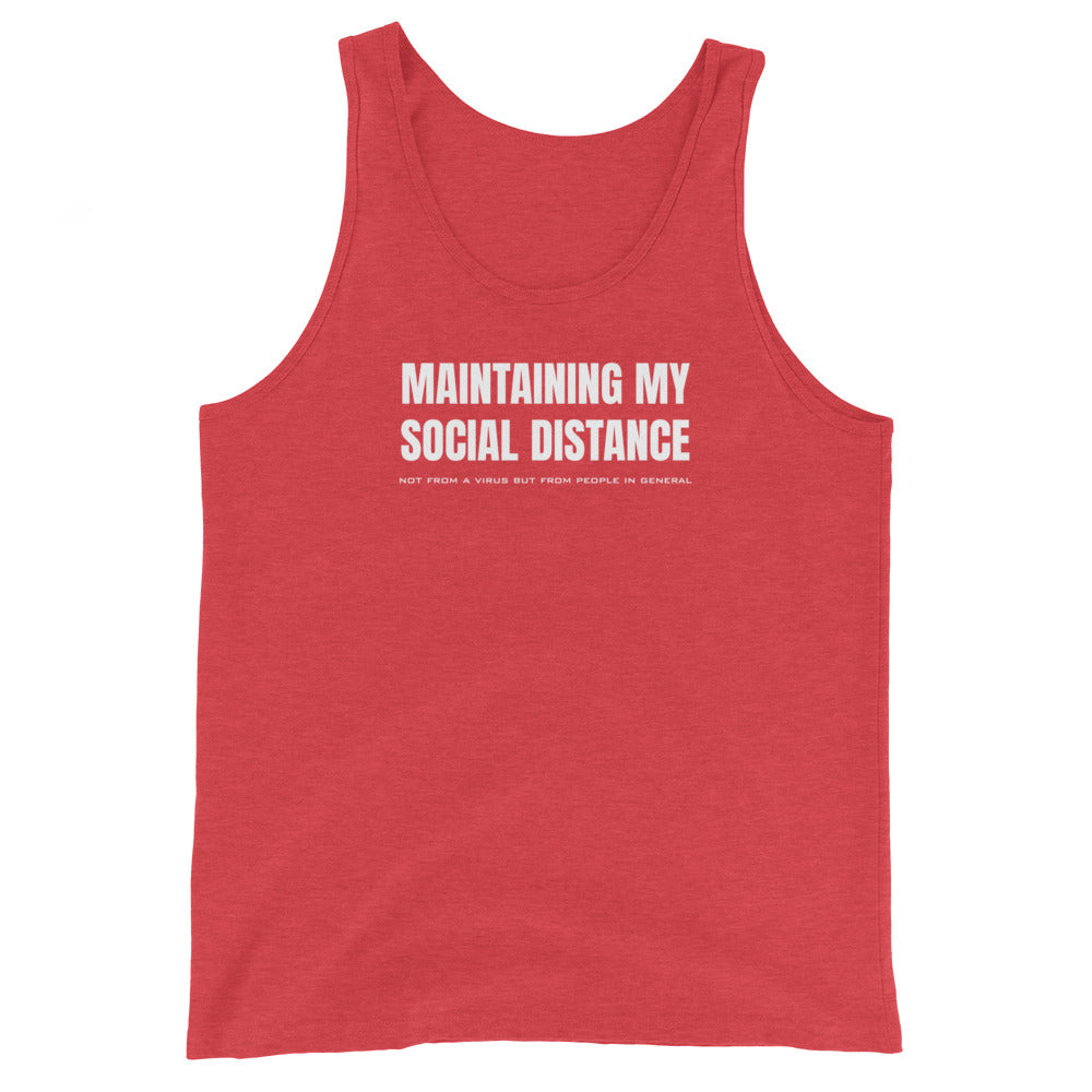 Red Triblend unisex tank top with white graphic: "MAINTAINING MY SOCIAL DISTANCE not from a virus but from people in general"