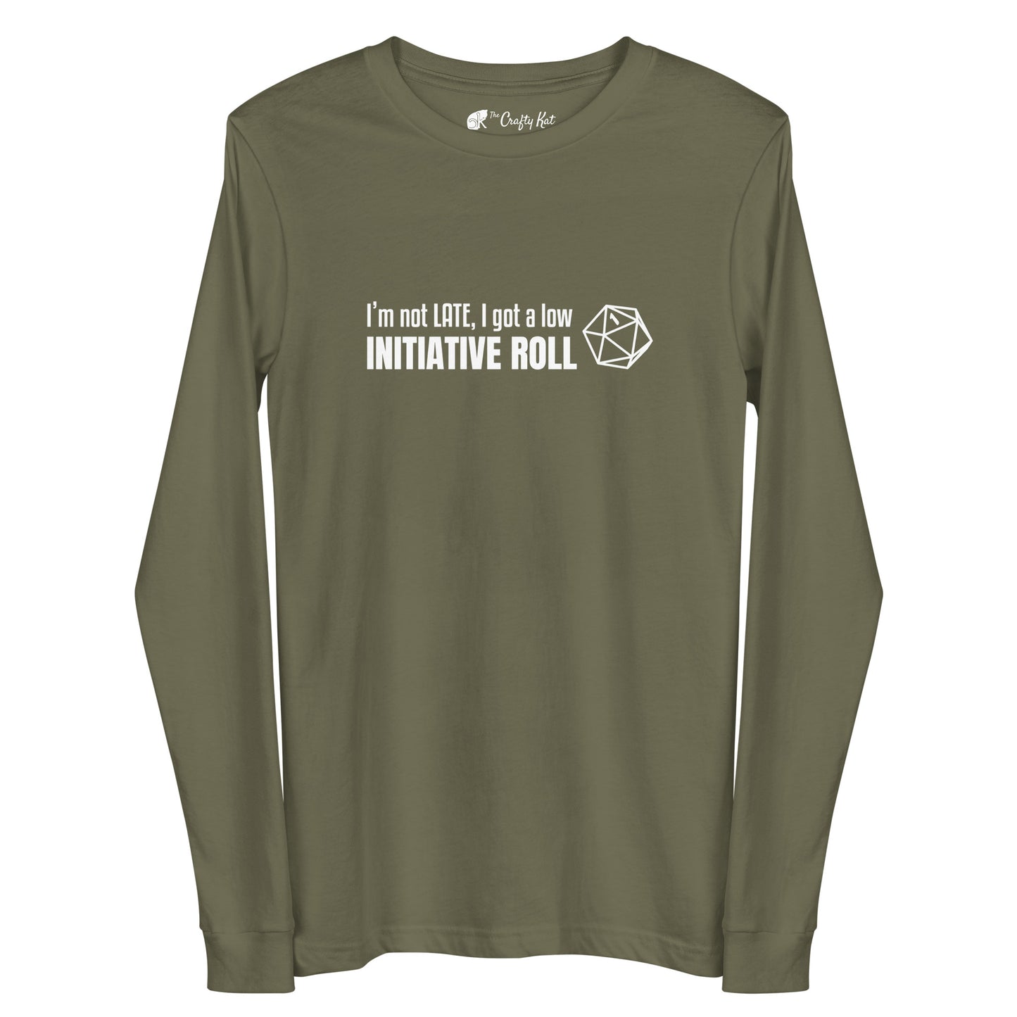 Military Green long-sleeve tee with a graphic of a d20 (twenty-sided die) showing a roll of "1" and text: "I'm not LATE, I got a low INITIATIVE ROLL"