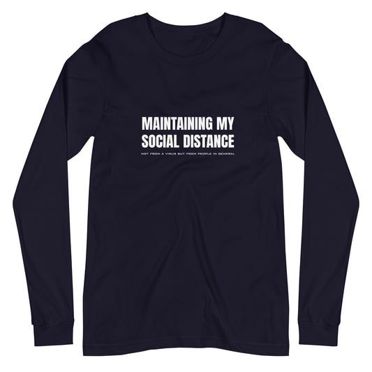 Navy long sleeve t-shirt with white graphic: "MAINTAINING MY SOCIAL DISTANCE not from a virus but from people in general"