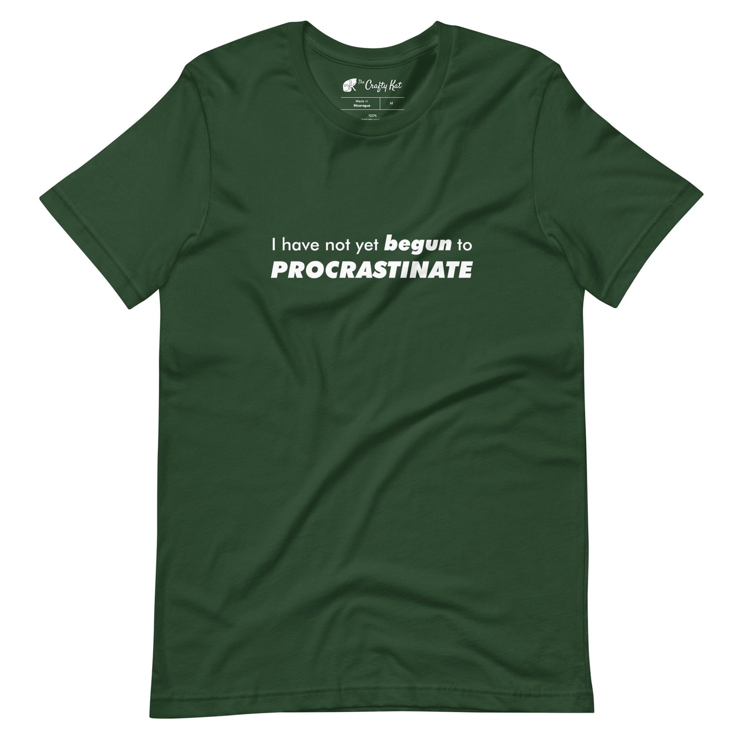 Forest green t-shirt with text graphic: "I have not yet BEGUN to PROCRASTINATE"