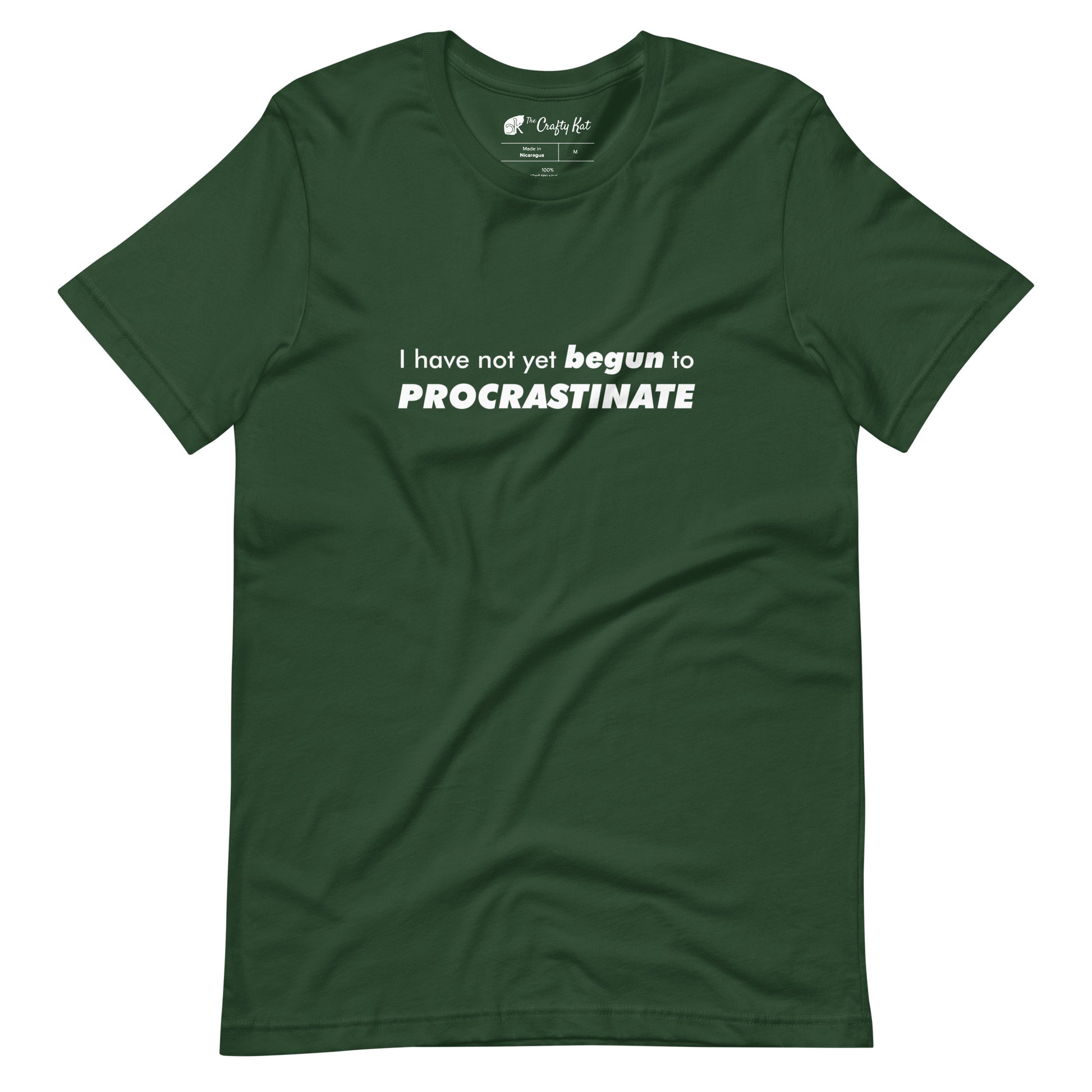 Forest green t-shirt with text graphic: "I have not yet BEGUN to PROCRASTINATE"