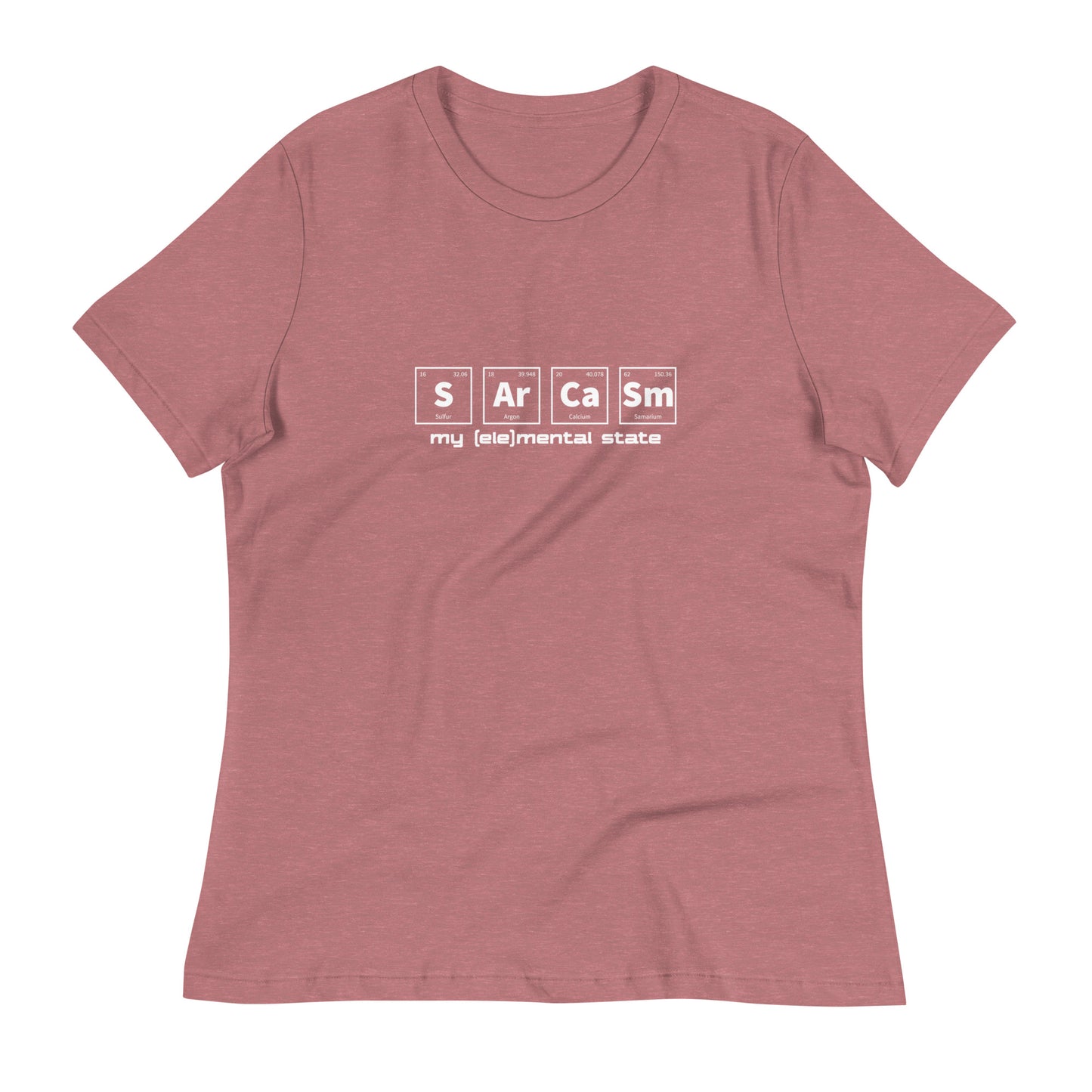 Heather Mauve women's relaxed fit t-shirt with graphic of periodic table of elements symbols for Sulfur (S), Argon (Ar), Calcium (Ca), and Samarium (Sm) and text "my (ele)mental state"