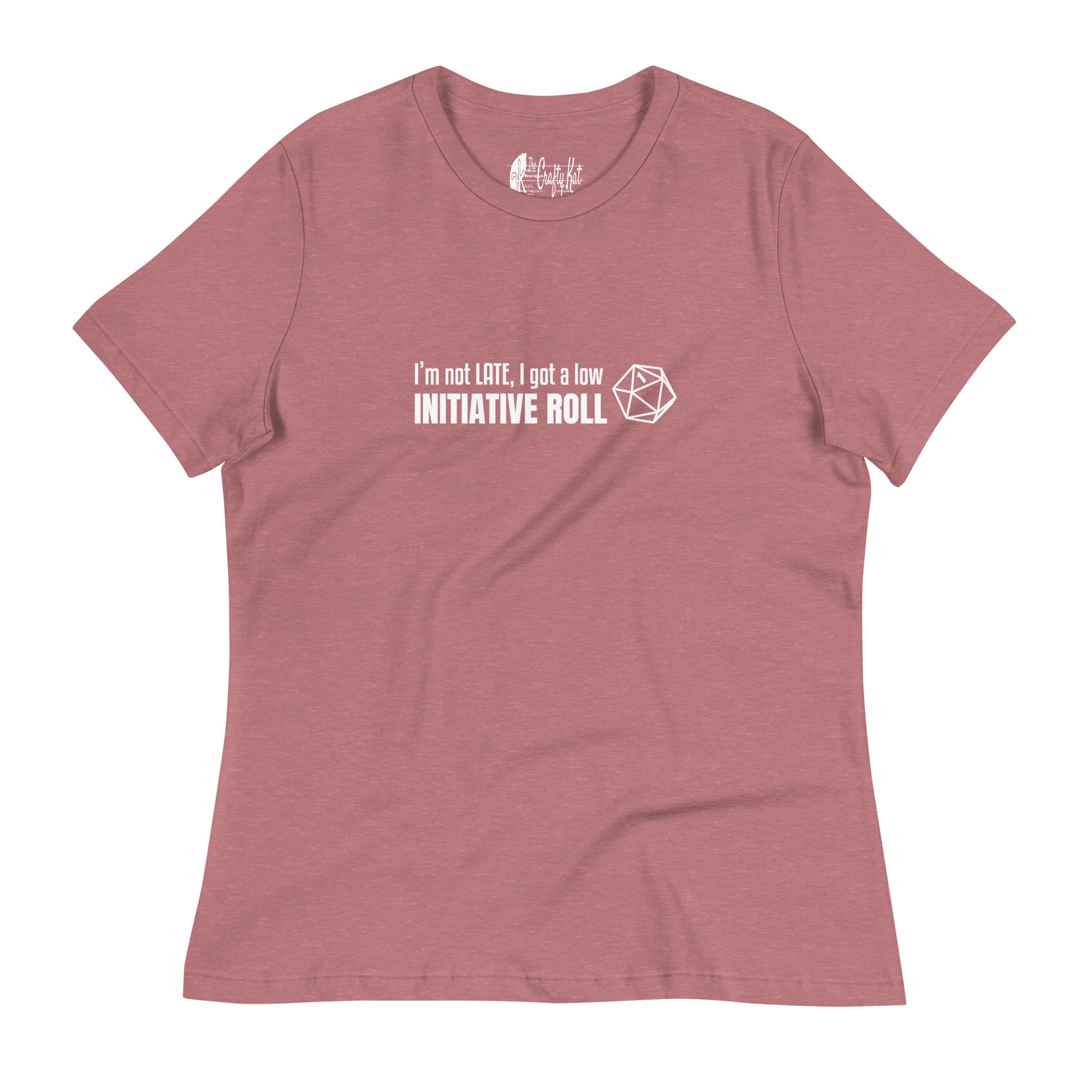 Heather Mauve women's relaxed-fit t-shirt with a graphic of a d20 (twenty-sided die) showing a roll of "1" and text: "I'm not LATE, I got a low INITIATIVE ROLL"