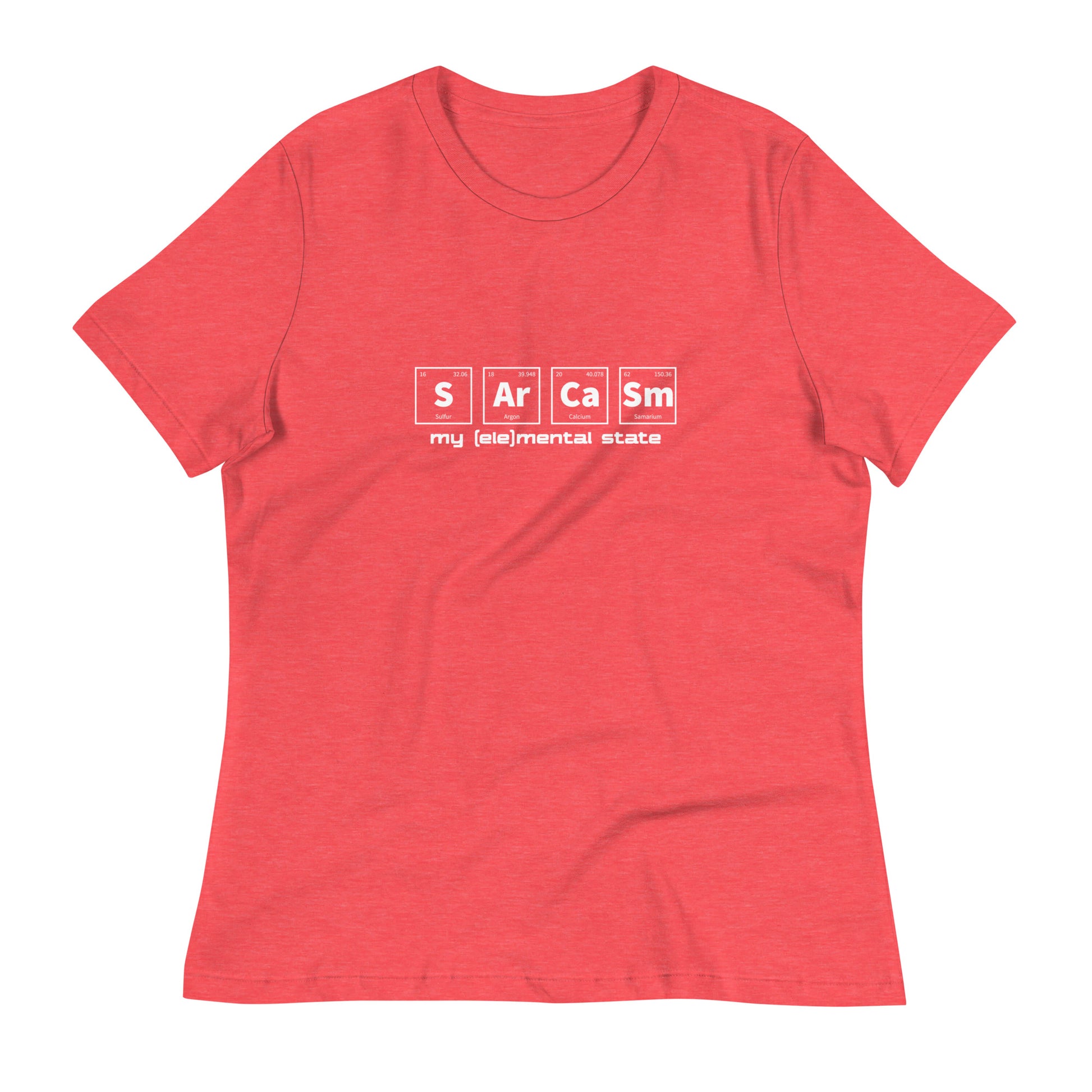 Heather Red women's relaxed fit t-shirt with graphic of periodic table of elements symbols for Sulfur (S), Argon (Ar), Calcium (Ca), and Samarium (Sm) and text "my (ele)mental state"