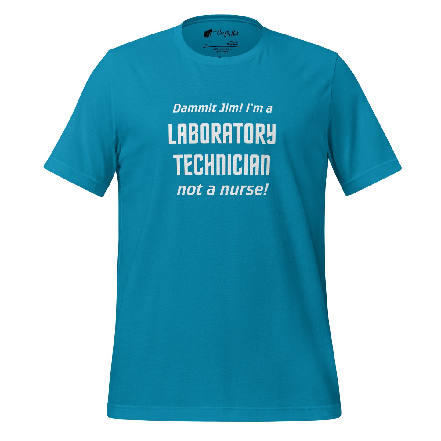 Aqua unisex t-shirt with text graphic in Star Trek font: "Dammit Jim! I'm a LABORATORY TECHNICIAN not a nurse!"