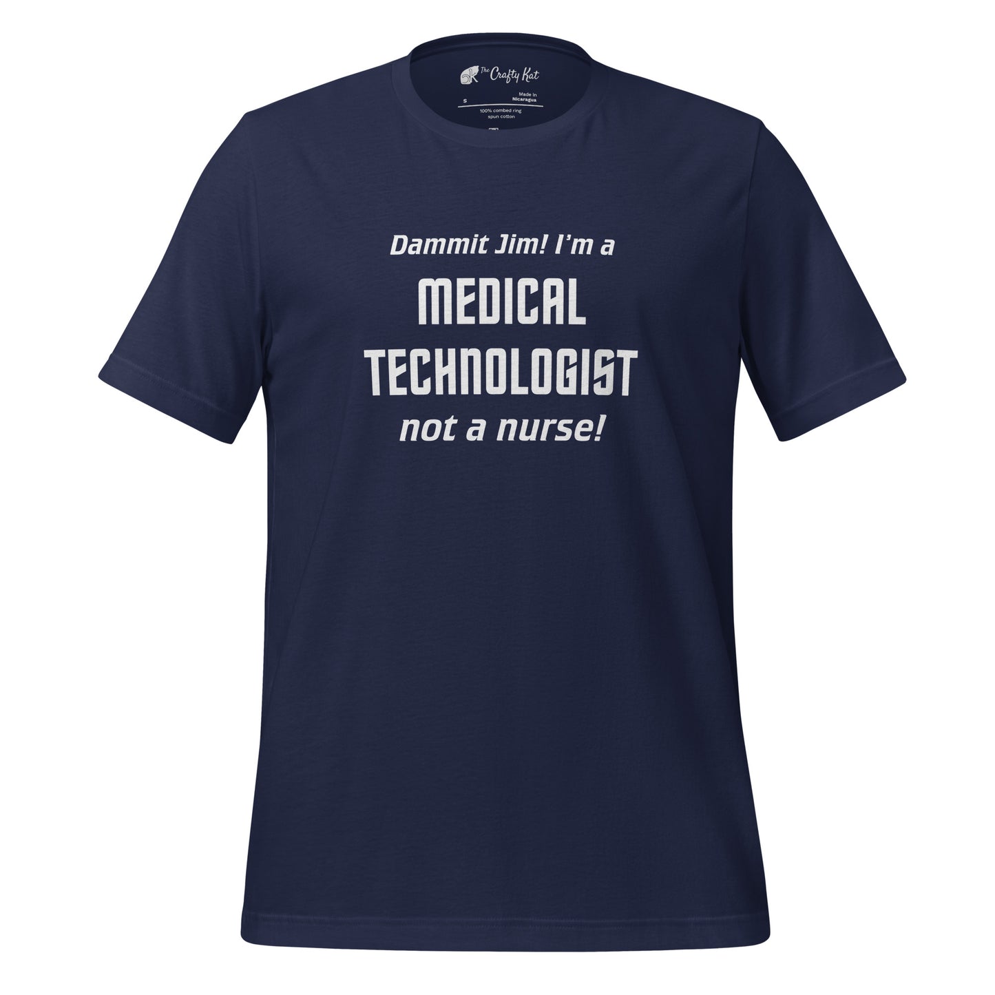 Navy unisex t-shirt with text graphic in Star Trek font: "Dammit Jim! I'm a MEDICAL TECHNOLOGIST not a nurse!"