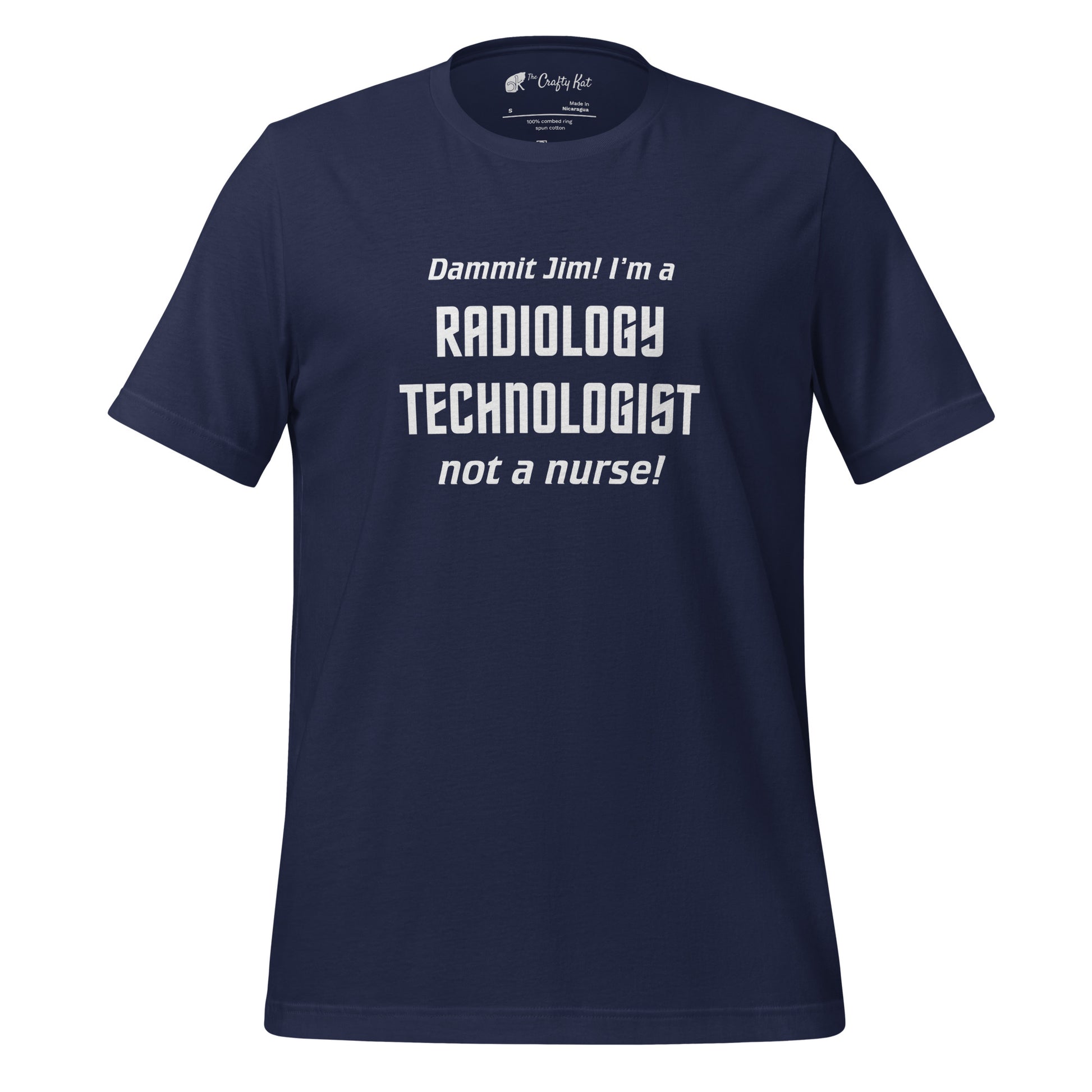 Navy unisex t-shirt with text graphic in Star Trek font: "Dammit Jim! I'm a RADIOLOGY TECHNOLOGIST not a nurse!"