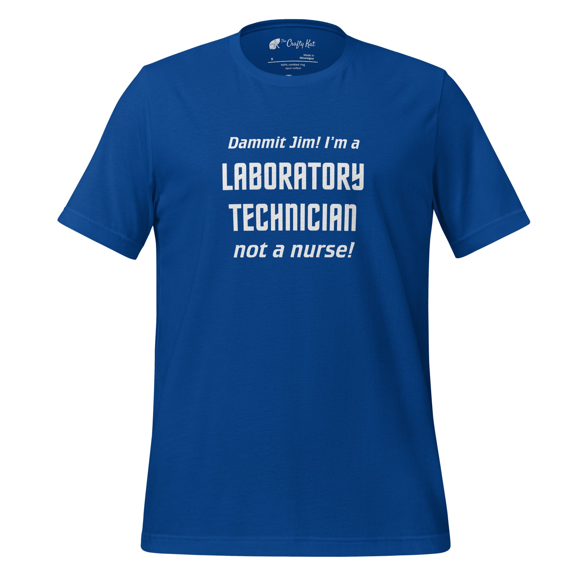 True Royal Blue unisex t-shirt with text graphic in Star Trek font: "Dammit Jim! I'm a LABORATORY TECHNICIAN not a nurse!"