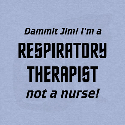 Standalone watermarked graphic in Star Trek font: "Dammit Jim! I'm a RESPIRATORY THERAPIST not a nurse!"