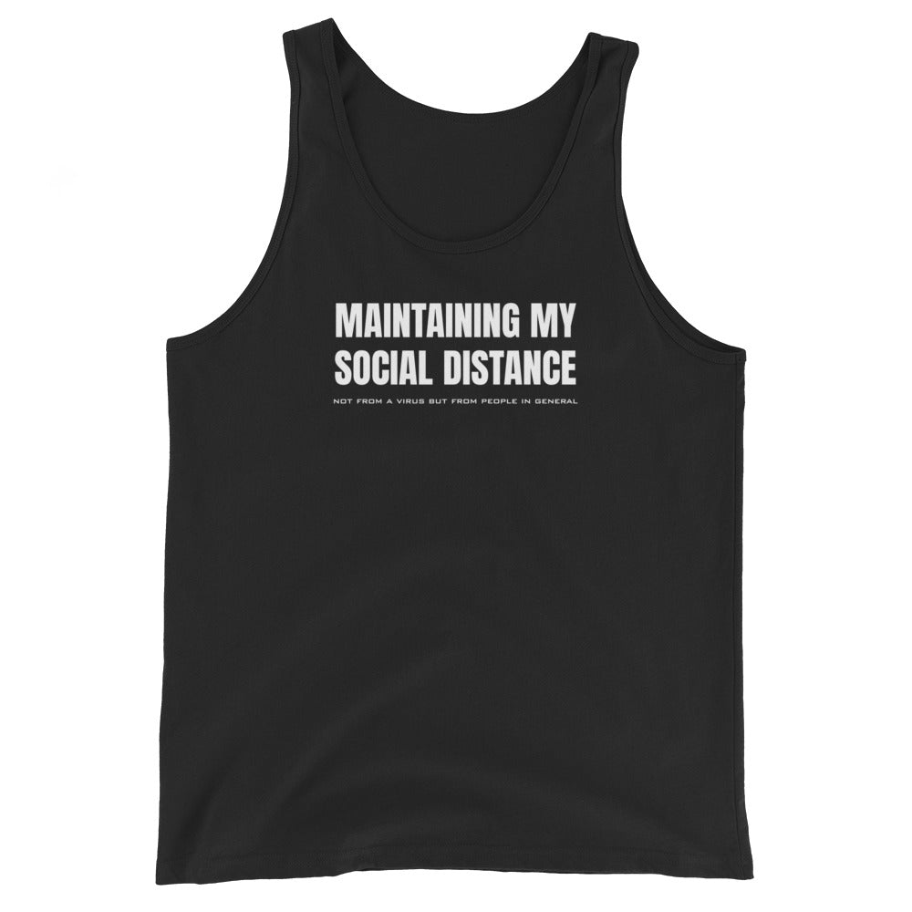 Black unisex tank top with white graphic: "MAINTAINING MY SOCIAL DISTANCE not from a virus but from people in general"