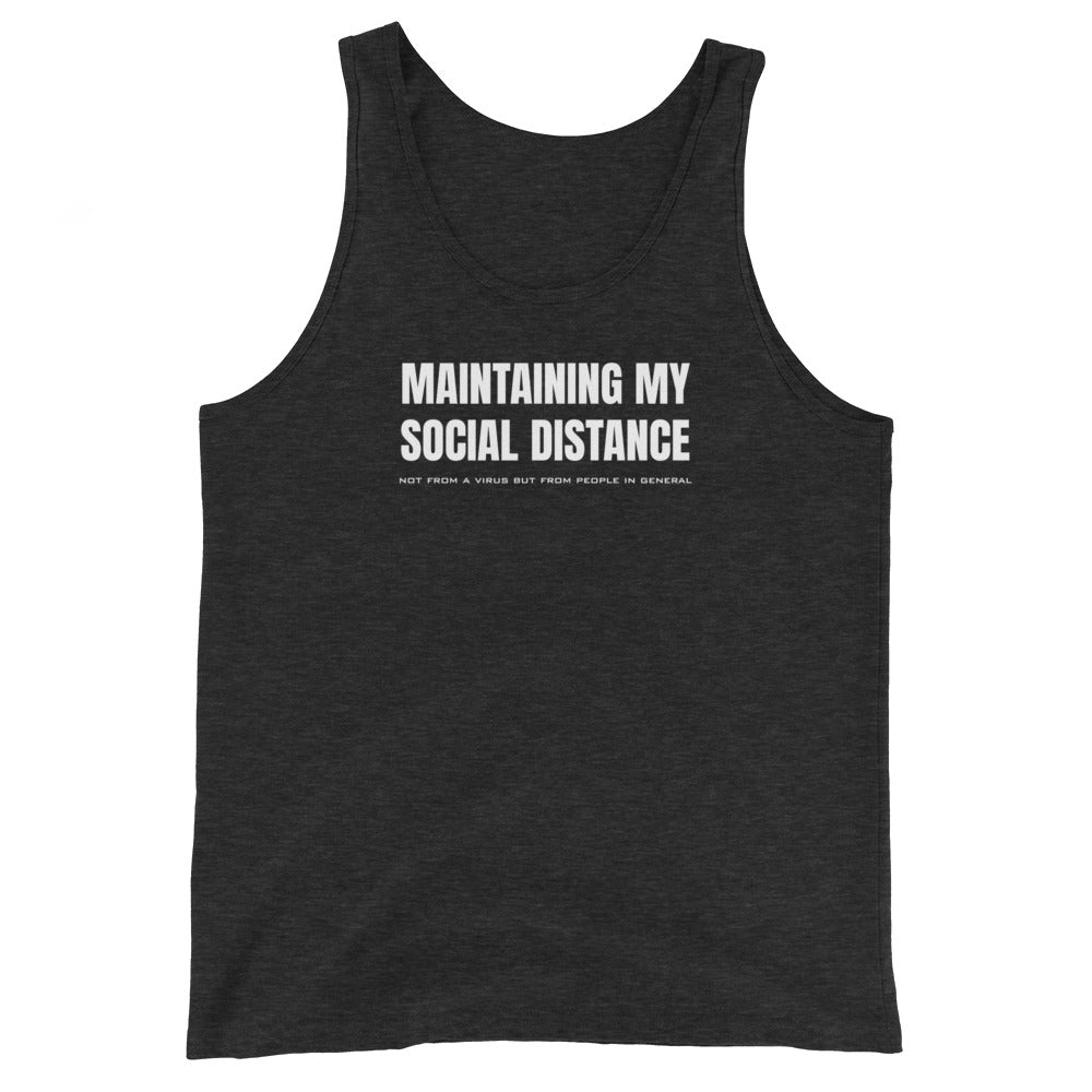 Charcoal Black Triblend unisex tank top with white graphic: "MAINTAINING MY SOCIAL DISTANCE not from a virus but from people in general"