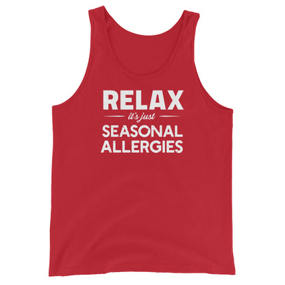 Red unisex tank top with white graphic: "RELAX it's just SEASONAL ALLERGIES"