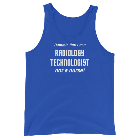 True Royal blue unisex tank top with text graphic in Star Trek font: "Dammit Jim! I'm a RADIOLOGY TECHNOLOGIST not a nurse!"