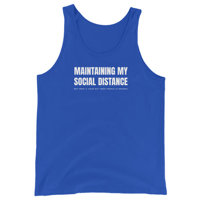 True Royal blue unisex tank top with white graphic: "MAINTAINING MY SOCIAL DISTANCE not from a virus but from people in general"