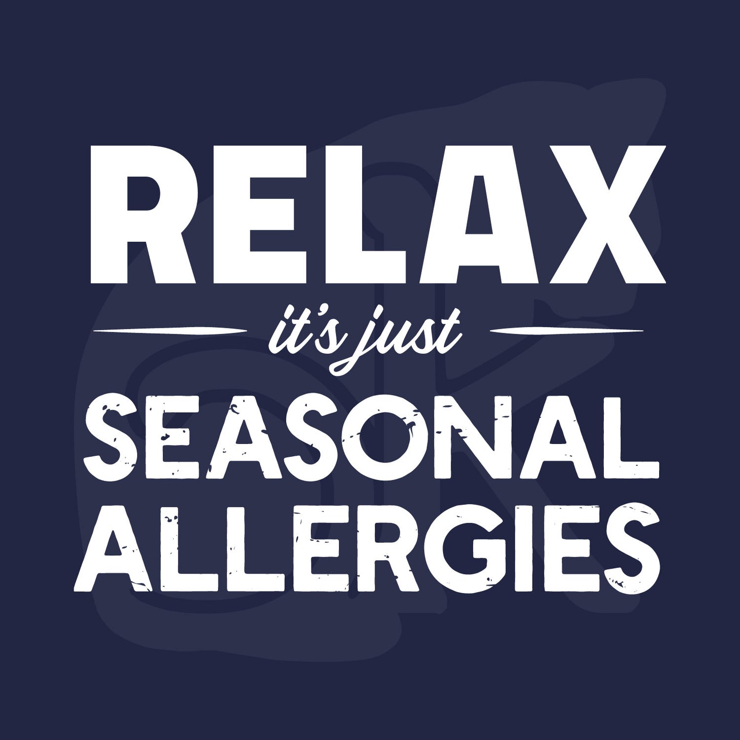 Standalone watermarked graphic: "RELAX it's just SEASONAL ALLERGIES"