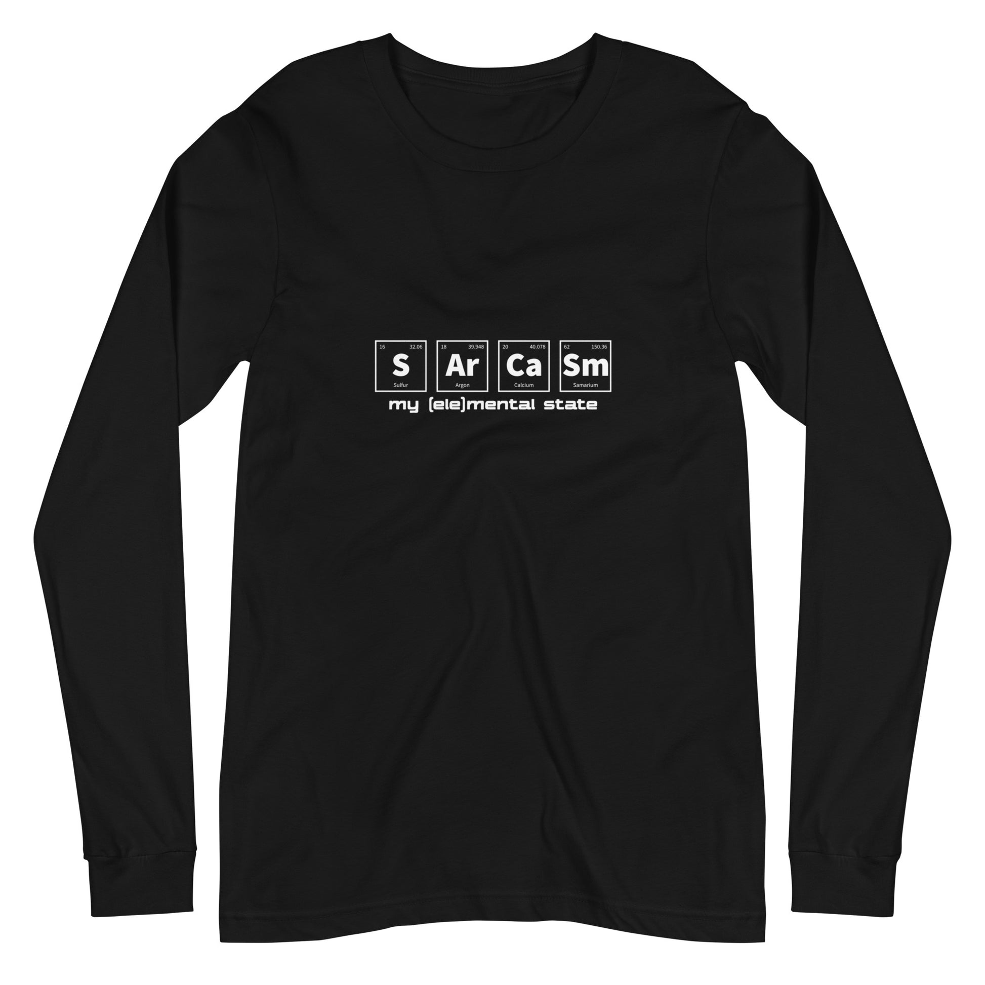 Black long sleeve t-shirt with graphic of periodic table of elements symbols for Sulfur (S), Argon (Ar), Calcium (Ca), and Samarium (Sm) and text "my (ele)mental state"