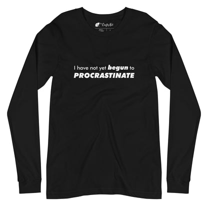 Black long-sleeve shirt with text graphic: "I have not yet BEGUN to PROCRASTINATE"