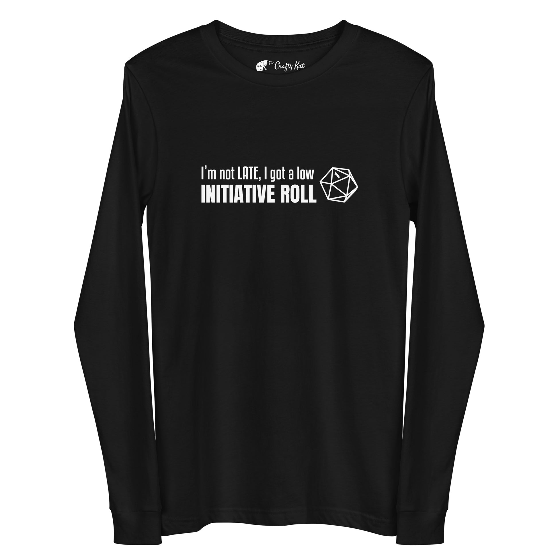 Black long-sleeve tee with a graphic of a d20 (twenty-sided die) showing a roll of "1" and text: "I'm not LATE, I got a low INITIATIVE ROLL"