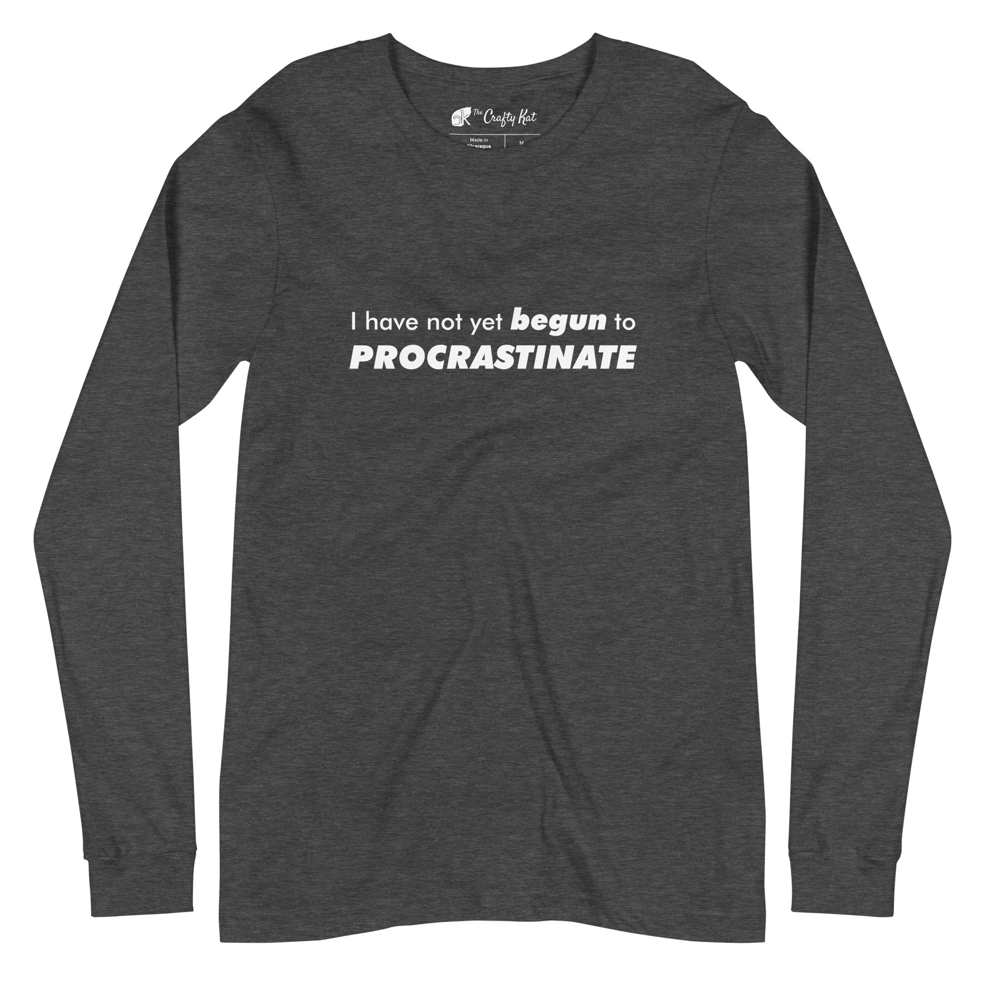 Dark Grey Heather long-sleeve shirt with text graphic: "I have not yet BEGUN to PROCRASTINATE"