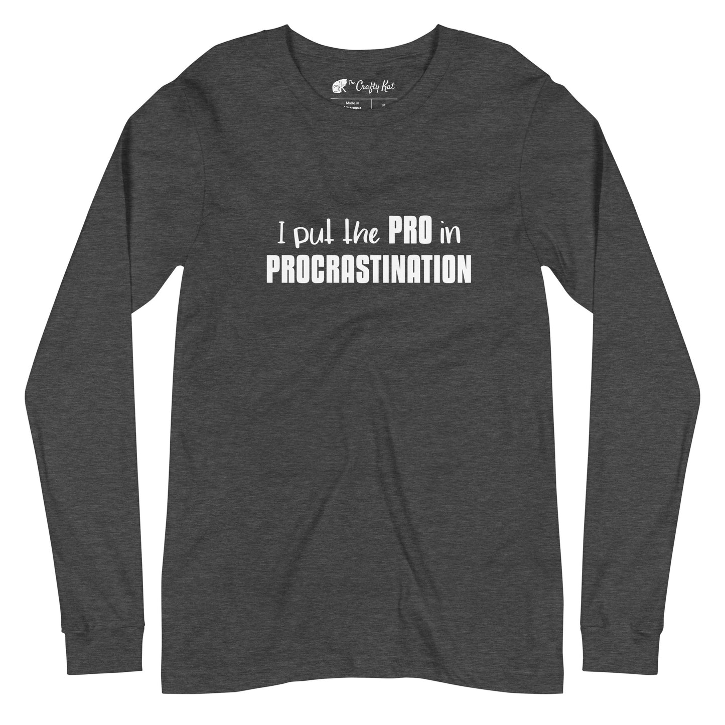 Dark Grey Heather long-sleeve shirt with text graphic: "I put the PRO in PROCRASTINATION"