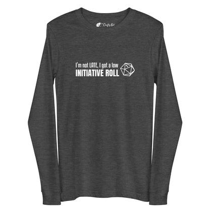 Dark Grey Heather long-sleeve tee with a graphic of a d20 (twenty-sided die) showing a roll of "1" and text: "I'm not LATE, I got a low INITIATIVE ROLL"