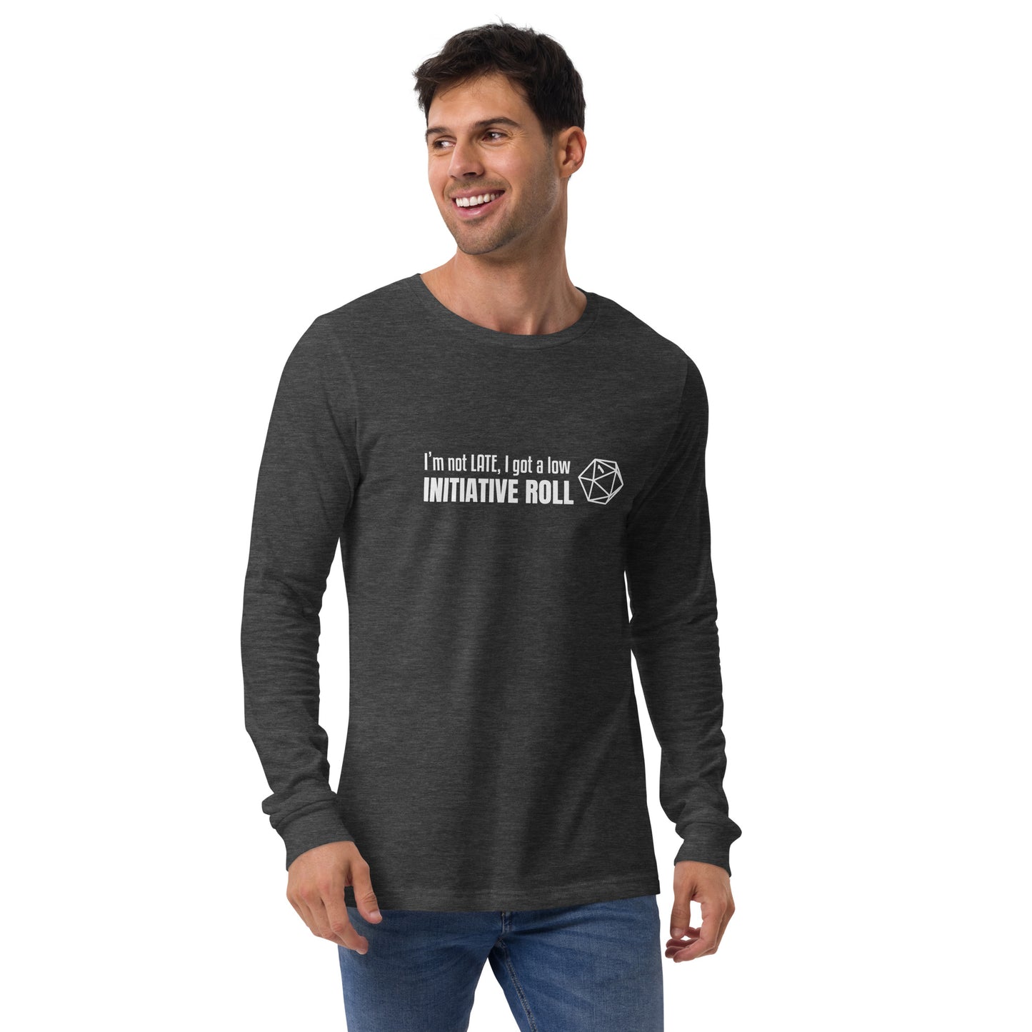 Male model wearing Dark Grey Heather long-sleeve tee with a graphic of a d20 (twenty-sided die) showing a roll of "1" and text: "I'm not LATE, I got a low INITIATIVE ROLL"