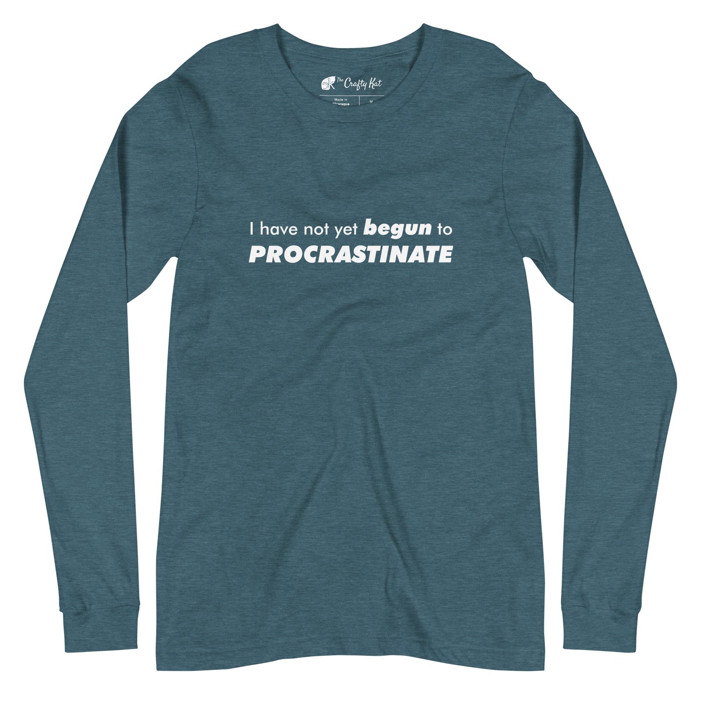 Heather Deep Teal long-sleeve shirt with text graphic: "I have not yet BEGUN to PROCRASTINATE"