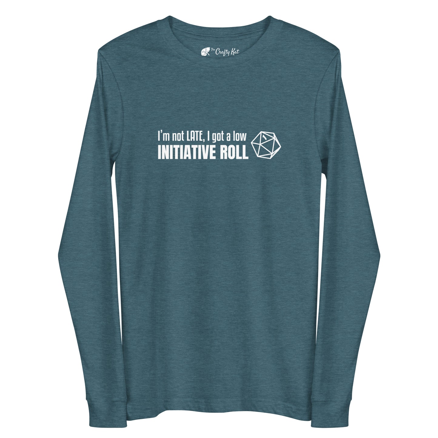 Heather Deep Teal long-sleeve tee with a graphic of a d20 (twenty-sided die) showing a roll of "1" and text: "I'm not LATE, I got a low INITIATIVE ROLL"