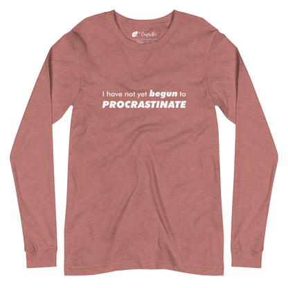 Heather Mauve long-sleeve shirt with text graphic: "I have not yet BEGUN to PROCRASTINATE"