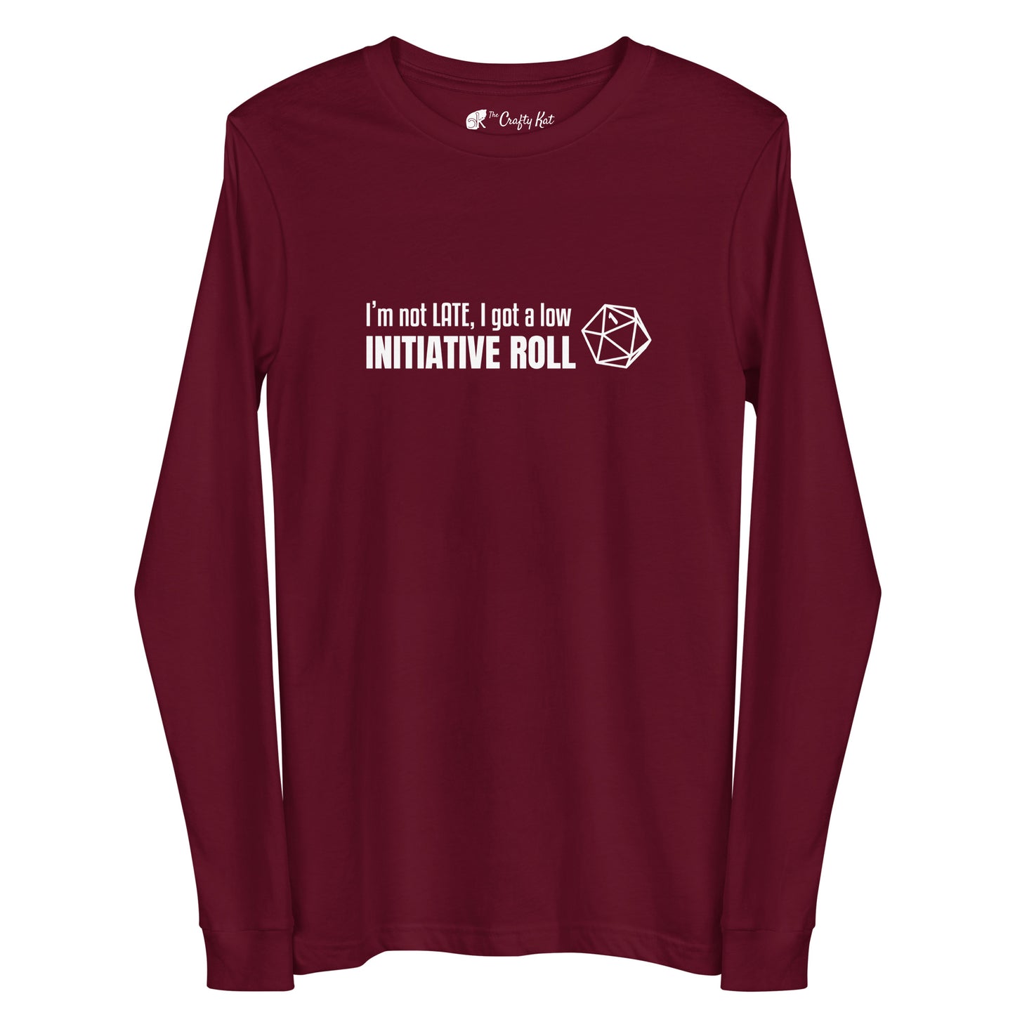 Maroon long-sleeve tee with a graphic of a d20 (twenty-sided die) showing a roll of "1" and text: "I'm not LATE, I got a low INITIATIVE ROLL"
