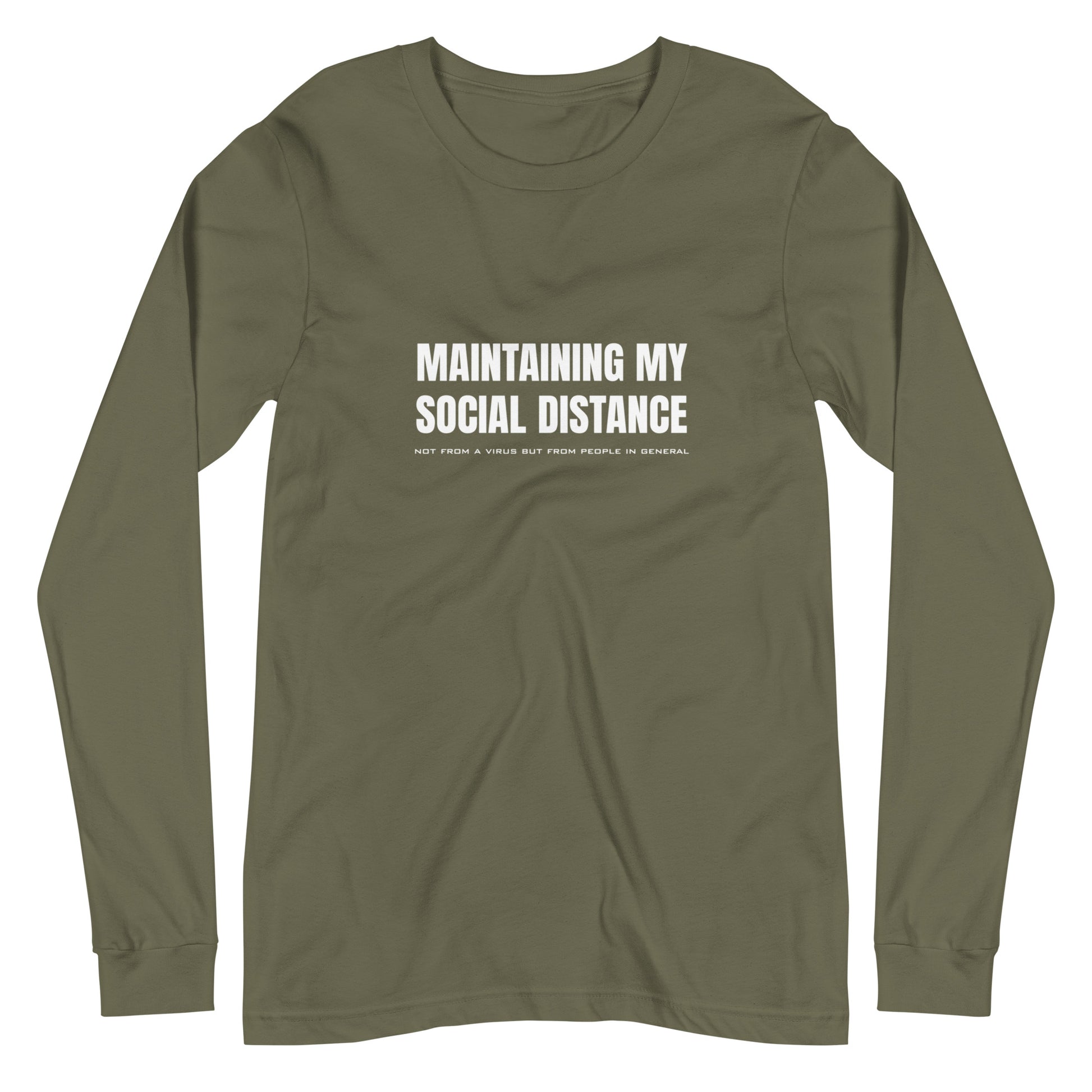 Military Green (olive tan) long sleeve t-shirt with white graphic: "MAINTAINING MY SOCIAL DISTANCE not from a virus but from people in general"