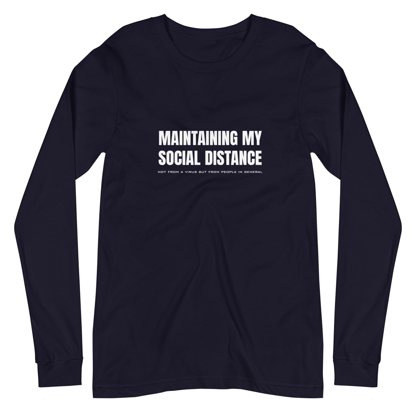 Navy long sleeve t-shirt with white graphic: "MAINTAINING MY SOCIAL DISTANCE not from a virus but from people in general"