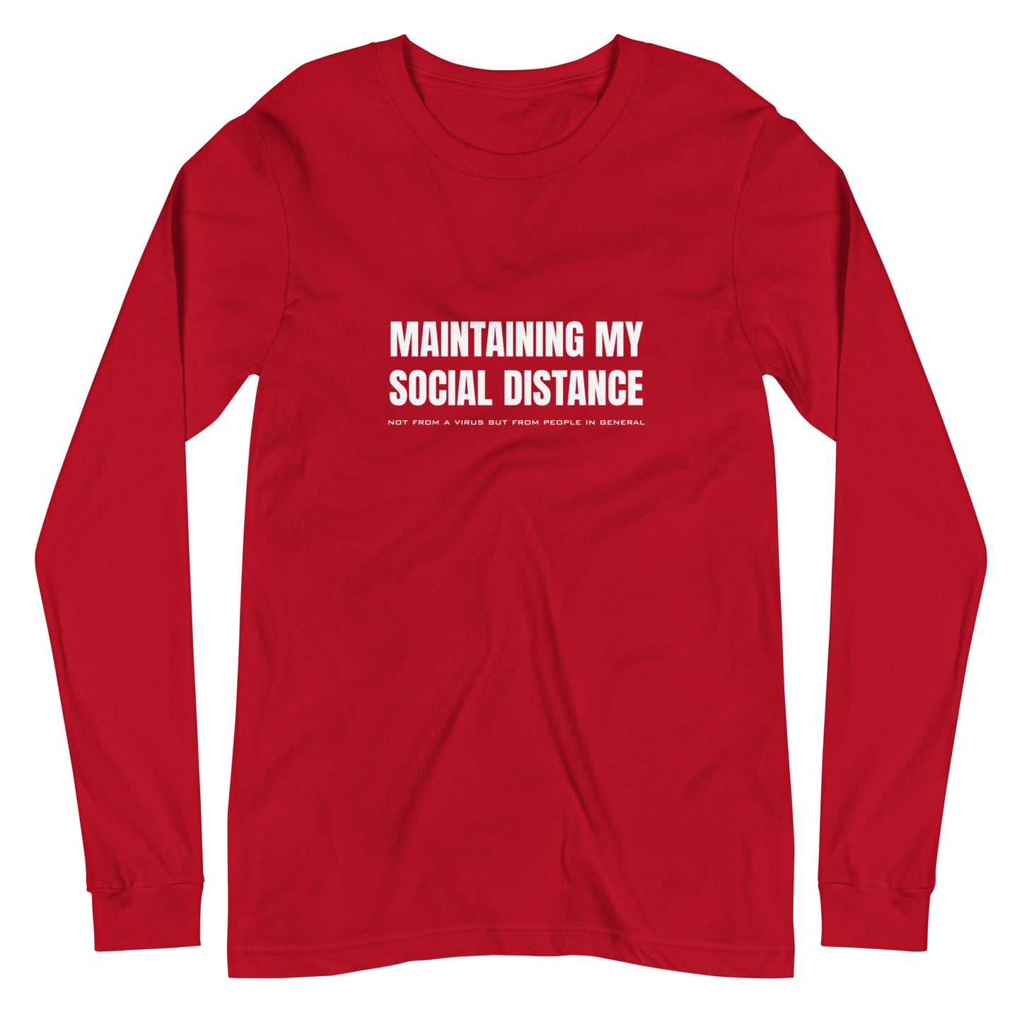 Red long sleeve t-shirt with white graphic: "MAINTAINING MY SOCIAL DISTANCE not from a virus but from people in general"