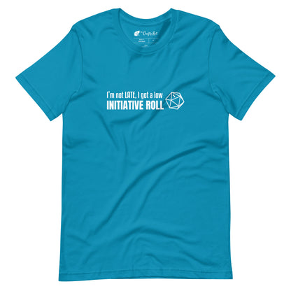 Aqua (sky blue) unisex t-shirt with a graphic of a d20 (twenty-sided die) showing a roll of "1" and text: "I'm not LATE, I got a low INITIATIVE ROLL"