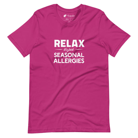 Berry (hot pink) t-shirt with white graphic: "RELAX it's just SEASONAL ALLERGIES"