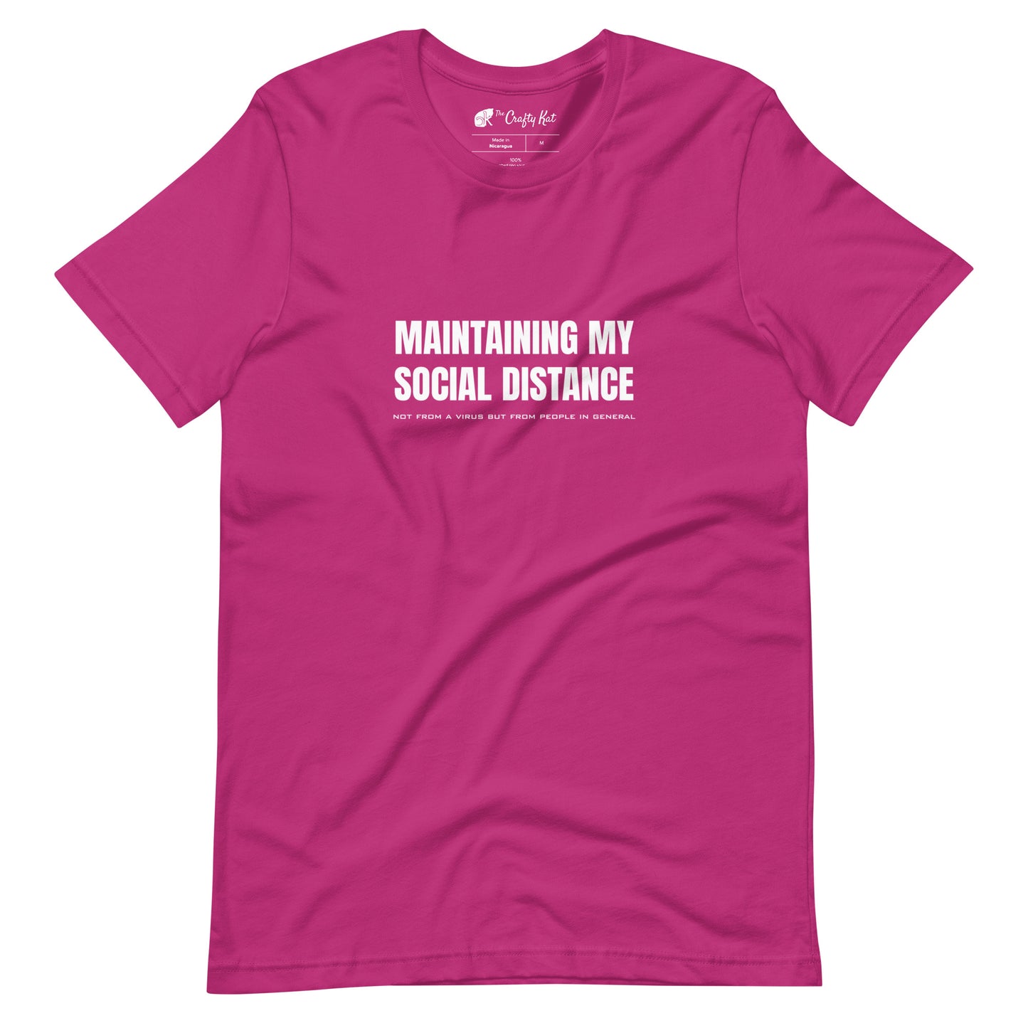 Berry (hot pink) t-shirt with white graphic: "MAINTAINING MY SOCIAL DISTANCE not from a virus but from people in general"