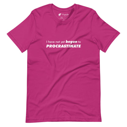 Berry (magenta) t-shirt with text graphic: "I have not yet BEGUN to PROCRASTINATE"