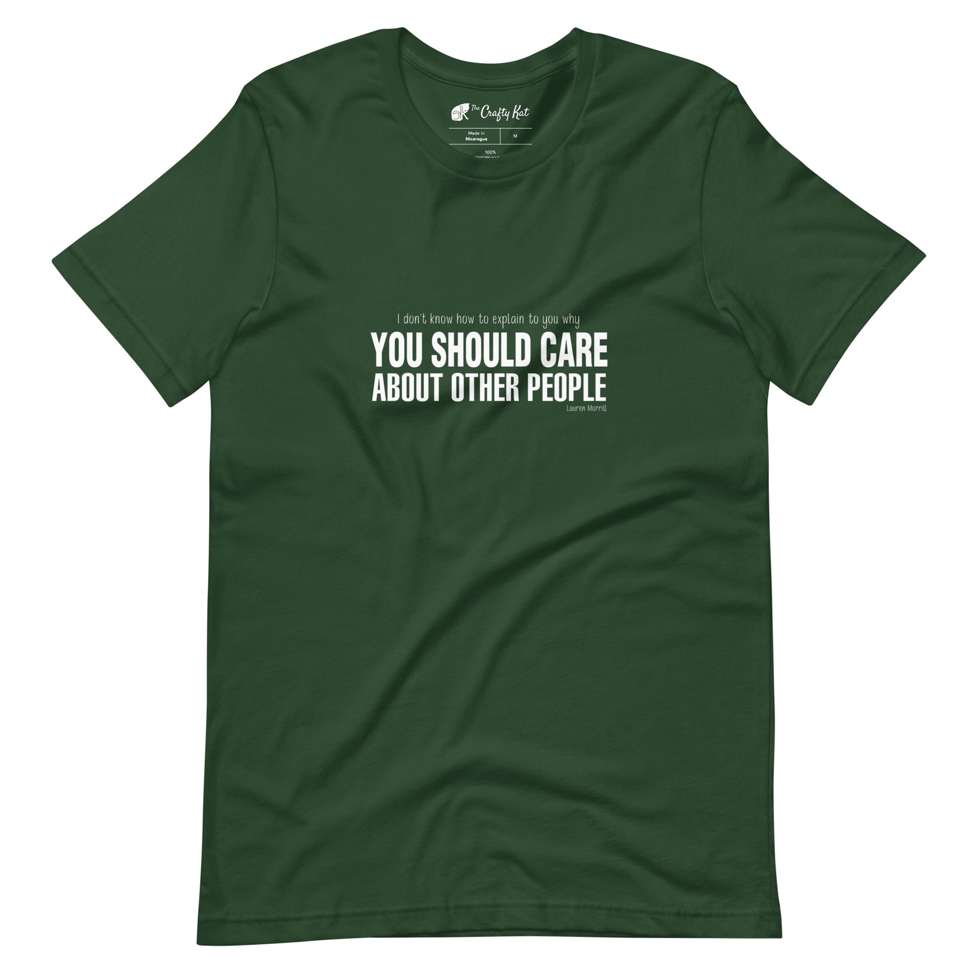 Forest t-shirt with quote by Lauren Morrill: "I don't know how to explain to you why YOU SHOULD CARE ABOUT OTHER PEOPLE"