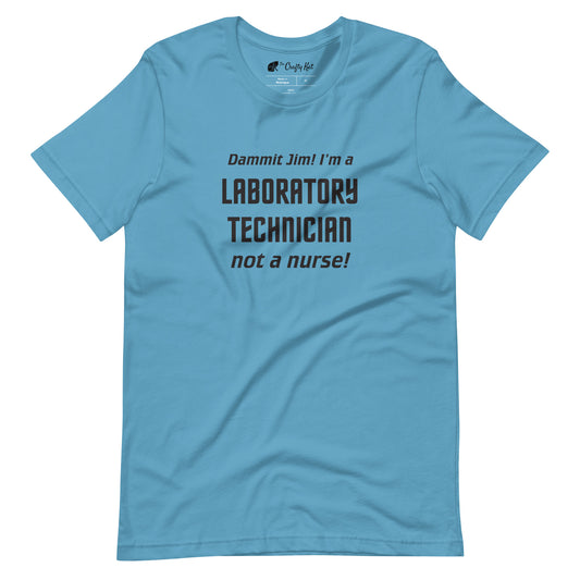Ocean Blue t-shirt with text graphic in Star Trek font: "Dammit Jim! I'm a LABORATORY TECHNICIAN not a nurse!"