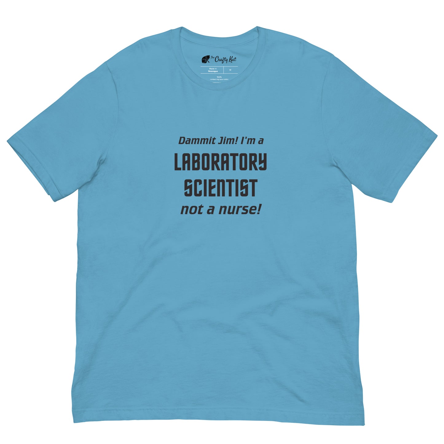 Ocean Blue t-shirt with text graphic in Star Trek font: "Dammit Jim! I'm a LABORATORY SCIENTIST not a nurse!"