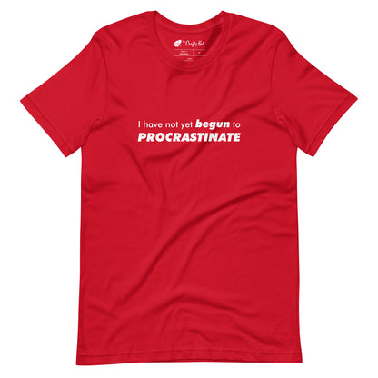 Red t-shirt with text graphic: "I have not yet BEGUN to PROCRASTINATE"