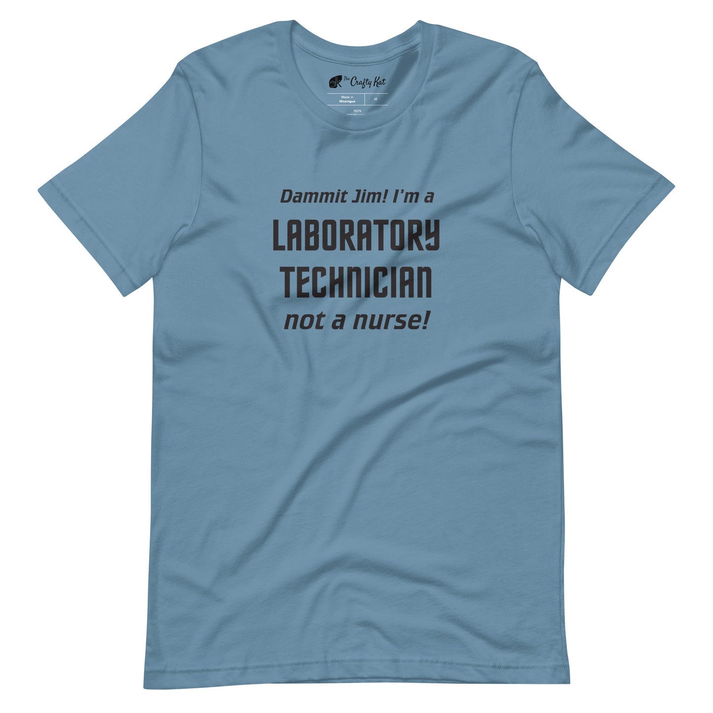 Steel Blue t-shirt with text graphic in Star Trek font: "Dammit Jim! I'm a LABORATORY TECHNICIAN not a nurse!"