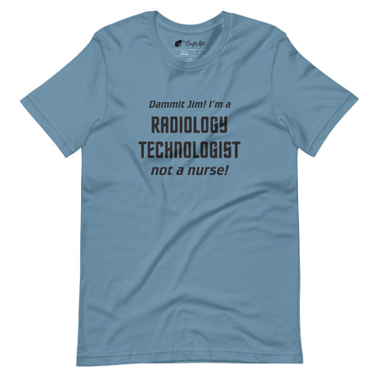 Steel Blue t-shirt with text graphic in Star Trek font: "Dammit Jim! I'm a RADIOLOGY TECHNOLOGIST not a nurse!"