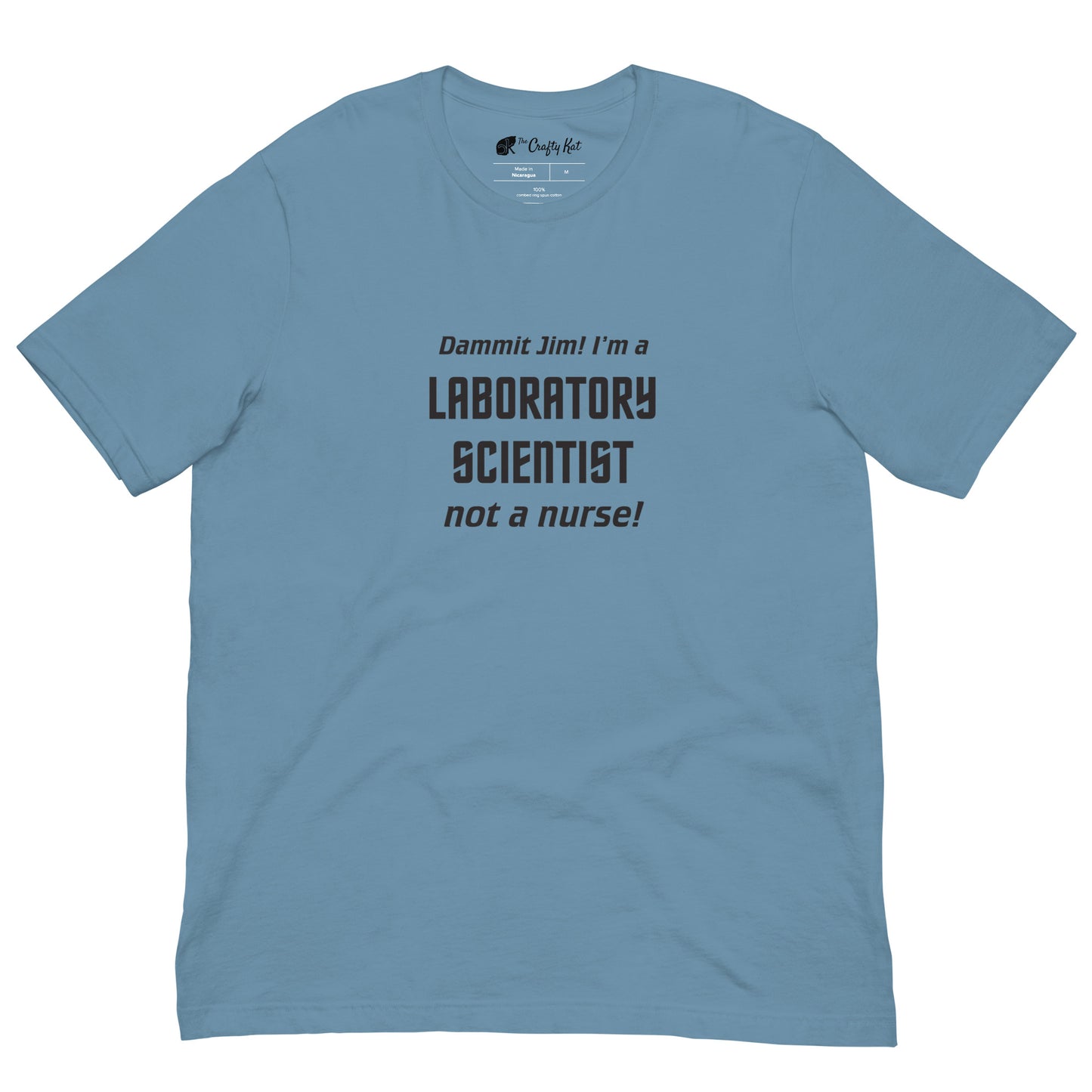 Steel Blue t-shirt with text graphic in Star Trek font: "Dammit Jim! I'm a LABORATORY SCIENTIST not a nurse!"
