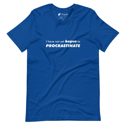 True Royal blue t-shirt with text graphic: "I have not yet BEGUN to PROCRASTINATE"