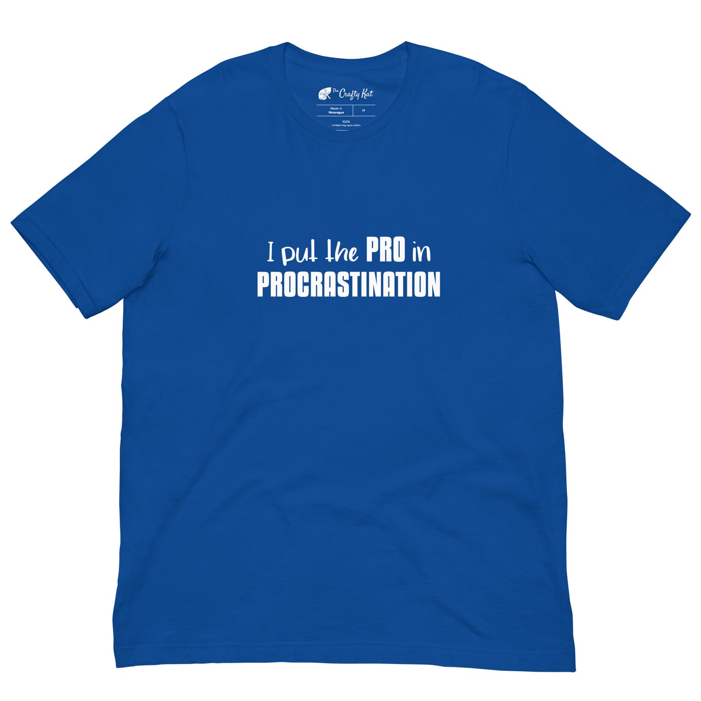 True Royal blue unisex t-shirt with text graphic: "I put the PRO in PROCRASTINATION"