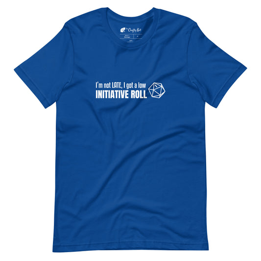 True Royal blue unisex t-shirt with a graphic of a d20 (twenty-sided die) showing a roll of "1" and text: "I'm not LATE, I got a low INITIATIVE ROLL"