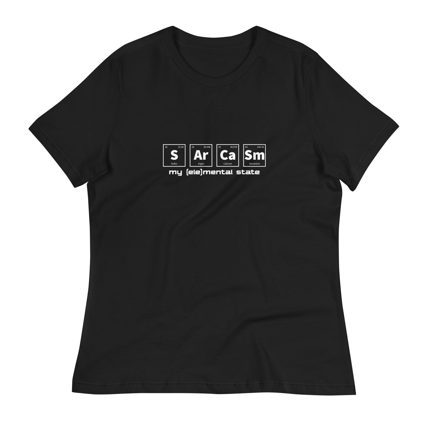 Black women's relaxed fit t-shirt with graphic of periodic table of elements symbols for Sulfur (S), Argon (Ar), Calcium (Ca), and Samarium (Sm) and text "my (ele)mental state"