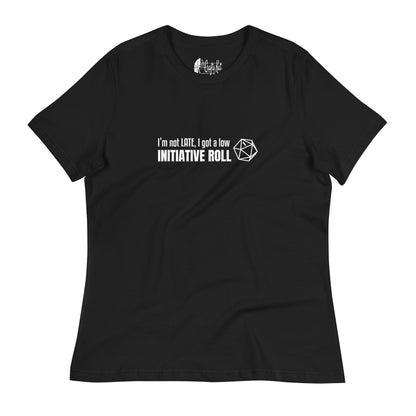 Black women's relaxed-fit t-shirt with a graphic of a d20 (twenty-sided die) showing a roll of "1" and text: "I'm not LATE, I got a low INITIATIVE ROLL"